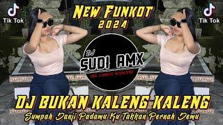 DJ SUMPAH JANJI PADAMU VIRAL TIKTOK 2024  DJ BUKAN KALENG KALENG FUNKOT  DJ SUDI RMX