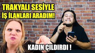 TRAKYALI SESİYLE İŞ İLANLARINI TROLLEDİM 