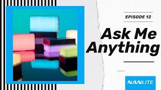 Ask Me Anything with Nanlite Litolite 5C and more Episode 12