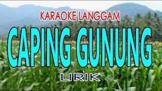 CAPING GUNUNG  LANGGAM  KARAOKE LIRIK  Gesang 