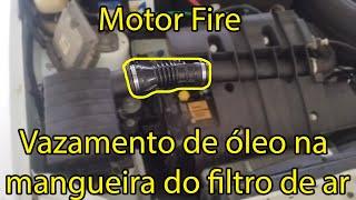 Motor Fire Vazamento de Óleo na Mangueira do Filtro de Ar - Troca da mangueira do filtro de ar