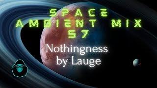 Space Ambient Mix 57 - Nothingness by Lauge