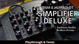 DSM & Humboldt Simplifier Deluxe + Jackson Audio Broken Arrow Playthrough & Tones