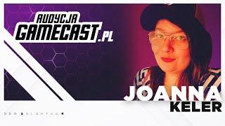 GameCast - GośćCast #12 - Joanna Keler
