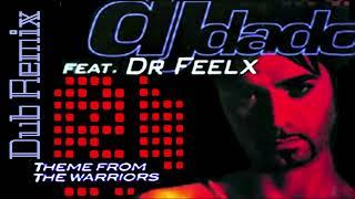 DJ DADO Theme from The Warriors - Feat.  DR Feelx  Dub Remix 