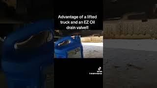 Advantage of a lifted truck and an EZ drain valve #fram #pennzoil #EZ #drain #valve