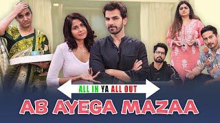 AB AYEGA MAZAA  All In Ya All Out  SIT  Comedy Web Series