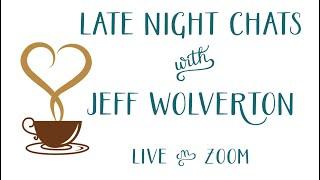 Late Night Chat with Jeff Wolverton Effort and Grace June 18 2023 live on Baba Zoom