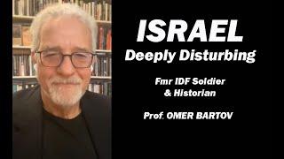 Israel Deeply Disturbing - Former IDF Soldier and Historian Prof. Omer Bartov