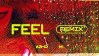 AZHR - Feel  M. Remix 