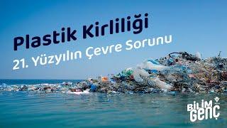 21. Yüzyılın Çevre Sorunu Plastik Kirliliği