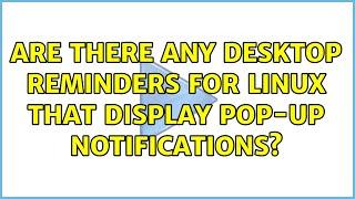 Are there any desktop reminders for Linux that display pop-up notifications?