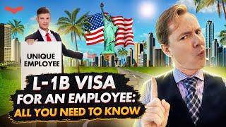 THE US L1B VISA FOR WORKERS  THE US L1B VISA CRITERIA  US IMMIGRATION WITH LICENSED ATTORNEY