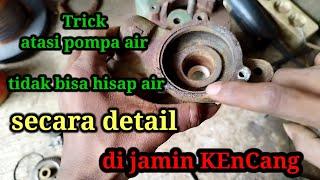 Wowww servis pompa air tidak bisa hisap air agar lebih kencang secara detail