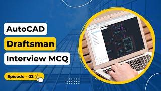 AutoCAD Draftsman Interview MCQ  Episode - 02  Creating Drawings