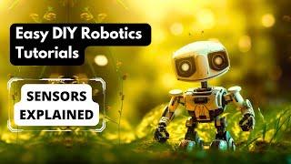 Sensors Explained - What is a Sensor - Different Types   Robotics tutorial for Beginners