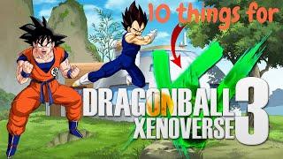 10 things Dragon Ball Xenoverse 3 NEEDS