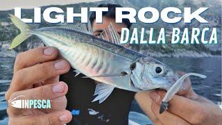 LIGHT ROCK FISHING dalla BARCA - Sauri Sciarrani e Saraghi • tecniche del Mebaru ed Ajing LRF