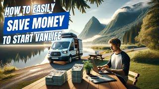 How To Overcome Budget Constraints And Save Up for Vanlife ... No Matter Your Financial Situation