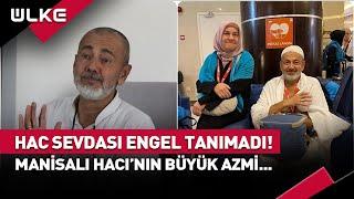 Yüzde 96 Engeline Rağmen Hac Vazifesini Yerine Getirdi #haber