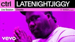 LATENIGHTJIGGY - Cheeks Live Session  Vevo ctrl