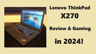 Lenovo ThinkPad X270 in 2024  Review & Gaming