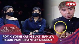 Roy Kiyoshi Kasih Bukti Bahwa Pacar Partisipan Pakai Susuk  Menembus Mata Batin ANTV Eps 295 Full