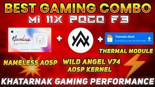 Best Gaming Combo Nameless Rom + Wild Angel v74 Kernel + Thermal Module  Mi 11x Poco F3 