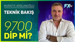 Teknik Bakış 9700 Dip mi?  Murat R. Arslanoğlu