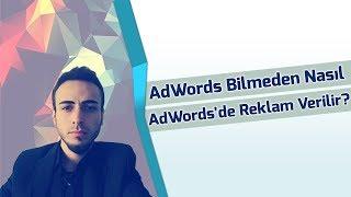 AdWords Bilmeden AdWords Reklamı Nasıl Verilir?