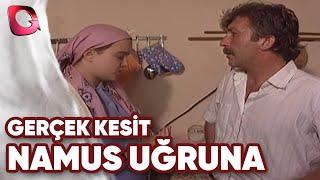 GERÇEK KESİT - NAMUS UĞRUNA