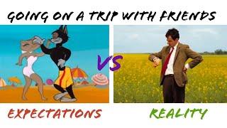Going on a trip with Friends Expectations VS Reality  Funny video 