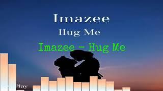 Imazee - Hug Me