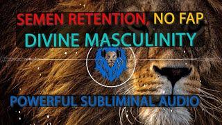 NOFAP SUBLIMINAL 》SEMEN RETENTION 》POWERFUL ATTRACTION 》DIVINE MASCULINITY  》ALPHA AFFIRMATIONS LOA