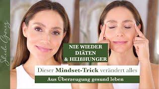 Nie wieder Diäten  Aus Überzeugung gesund leben  Dieser Mindset-Trick verändert allesSheila Gomez