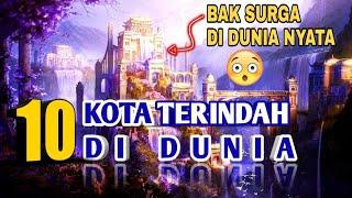 Bak surga 10 KOTA TERINDAH di DUNIA yg jarang terungkap. Benarkah ada Indonesia?