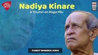 Nadiya Kinare  Pandit Bhimsen Joshi  Music Today