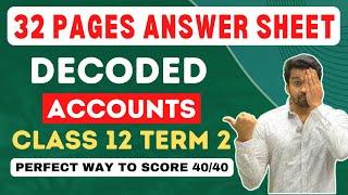 Class 12 Term 2  Accounts - 32 Pages Answer Sheet - Decoded  BEST WAY to SCORE 40  CA Parag Gupta