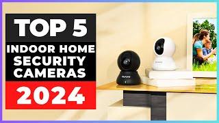 Best Indoor Home Security Cameras 2024 watch before you buy