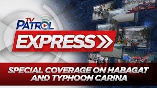 TV Patrol Express special coverage on Typhoon #CarinaPH