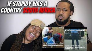  SOUTH AFRICA LIVING  American Couple Reacts If Stupidy Was A Country