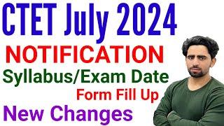 CTET July 2024 Notification  CTET 2024 Exam Date  CTET Form Fill Up 2024  New Changes  CTET
