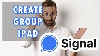 How to Create a Group on Signal for iPad in 2024