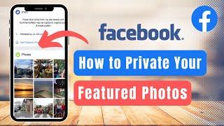 How to Private Featured Photos on Facebook 