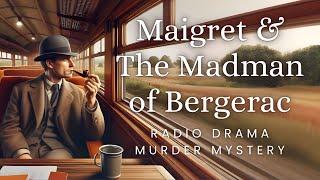 Maigret & the Madman of Bergerac  Murder Mystery  Radio Drama