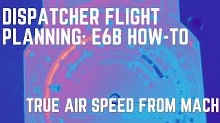 E6B How To Find True Air Speed From Mach Number Aircraft Dispatcher Practical Test Flight Planning