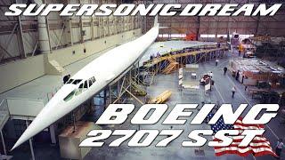 Boeing SST 2707. The story of the American Concorde and why it failed to win the supersonic race