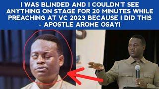 I WAS BLINDED ON STAGE FOR 20 MINUTES WHILE PREACHING AT VC 2023 BECAUSE I DID THIS - APOSTLE AROME