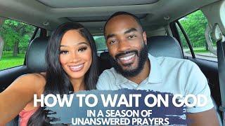How to Wait on God In a Season of Unanswered Prayers