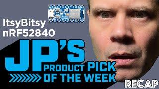 JP’s Product Pick of the Week 41823 ItsyBitsy nRF52840 RECAP @adafruit #adafruit